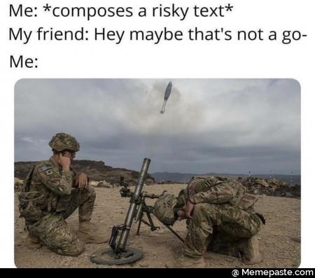 Me composes risky text friend Hey maybe that not go 