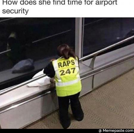 How does she find time for airport security Raps 