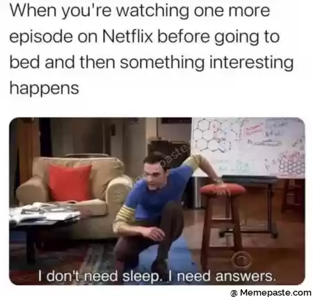 When you re watching one more r on before going to r and then something interesting r r n at r n r nt is r n r n r n r nI don t need sleep I need answers r n r n 