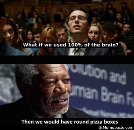 if we used of the brain we would have round pizza boxes 