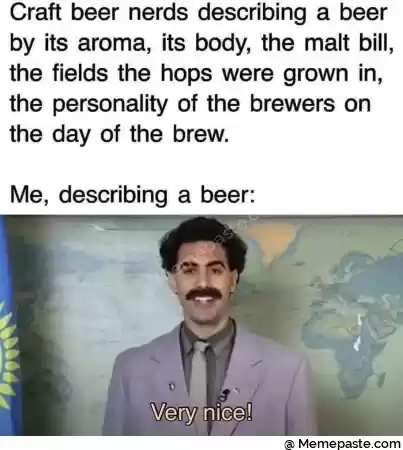 Craft beer nerds describing a beer r its aroma its body the malt bill r fields the hops were grown in r personality of the brewers on r day of the brew r n r describing a beer r n r n i r r n r r n r n quot Very nice r n r n 