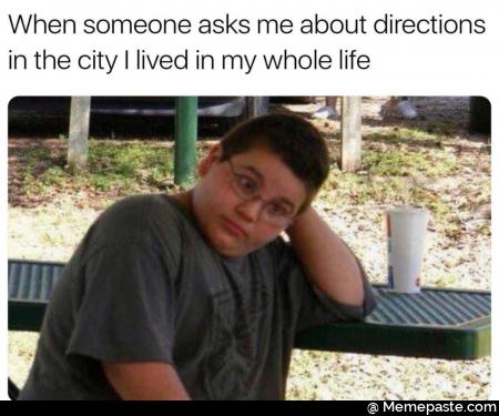 When someone asks me about directions the City lived in my whole life LEV Si euro it 