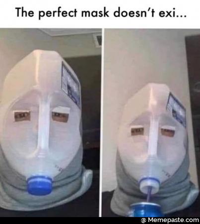 The perfect mask does not exits