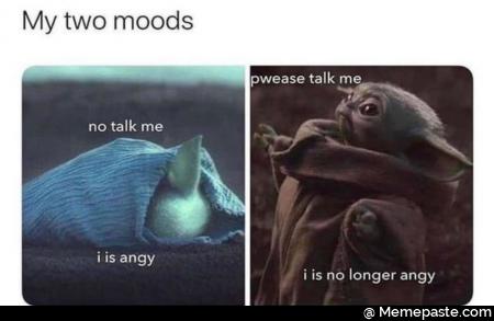 My two moods talk me talk me If is is no longer 