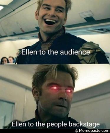 Ellen to the audience. Ellen to the people backstage