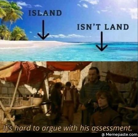Island land It hard to argue with his assessment 
