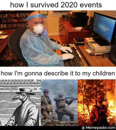 How I survived 2020 events. How I am gonna describe it to my children